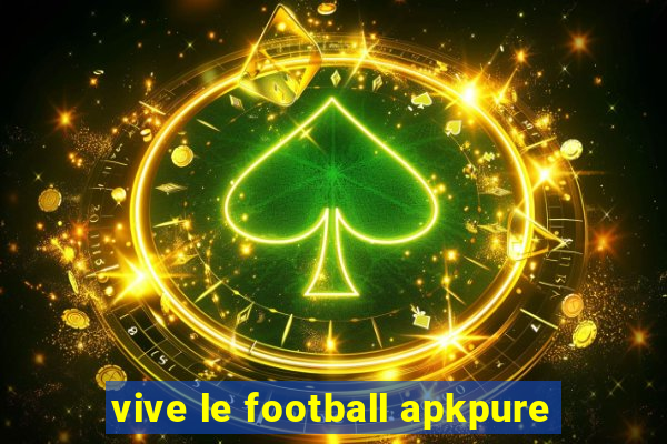 vive le football apkpure